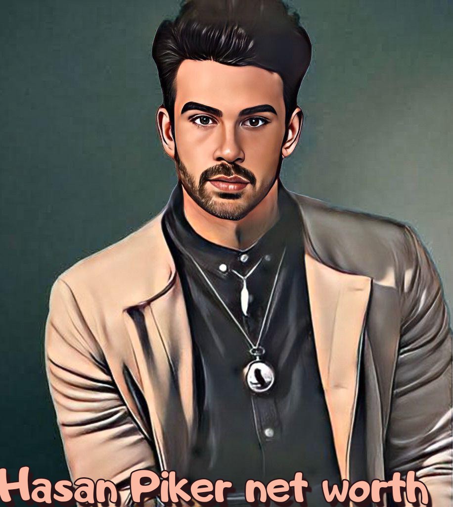 Hasan Piker Net Worth