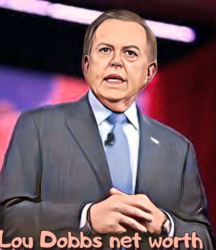 Lou Dobbs Net Worth