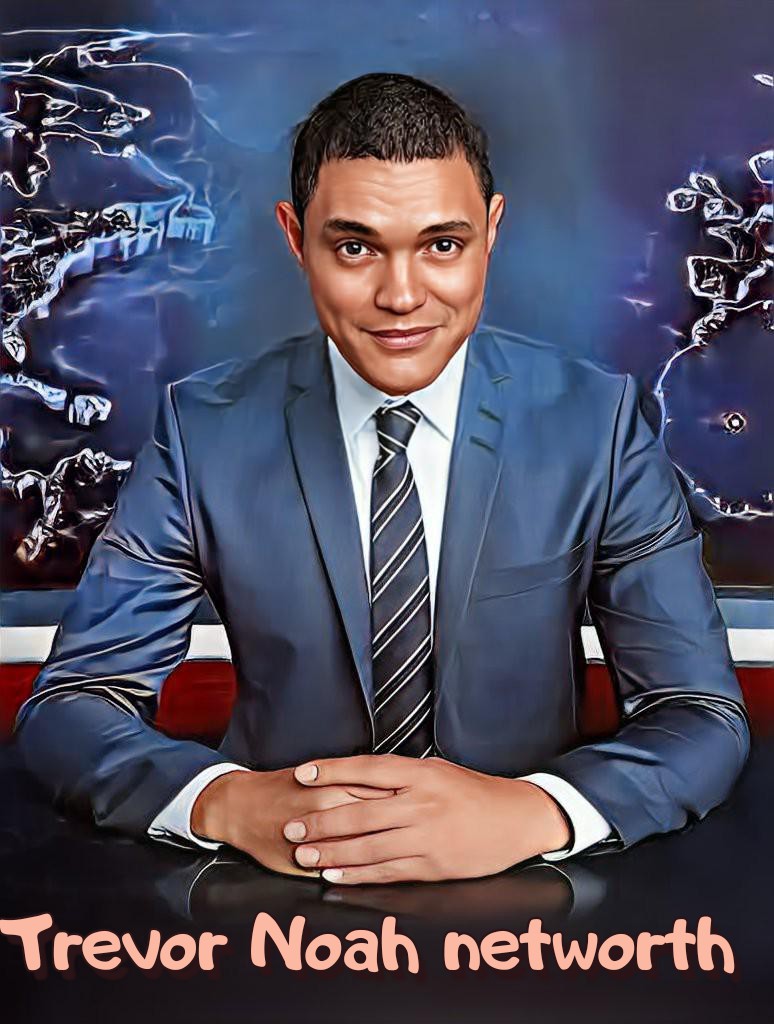 Trevor Noah Net Worth